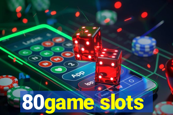 80game slots